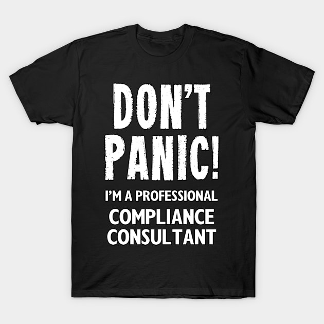 Compliance Consultant T-Shirt by DontPanicIT